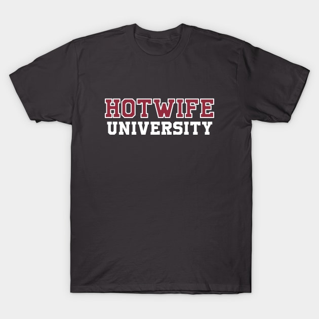 Hotwife University T-Shirt by QCult